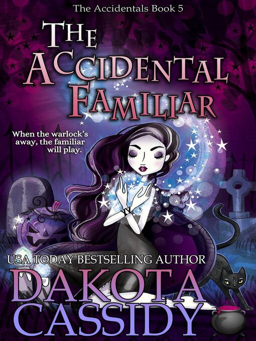 Title details for The Accidental Familiar by Dakota Cassidy - Available
